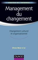 Couverture du livre « Management du changement ; changement culturel et organisationnel » de Olivier Meier et Guillaume Schier aux éditions Dunod