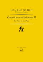 Couverture du livre « Questions cartesiennes ii. sur l'ego et sur dieu » de Jean-Luc Marion aux éditions Puf