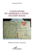 Couverture du livre « L'indianisme en Amérique latine : Ricardo Rojas » de Graciela Ferras aux éditions L'harmattan