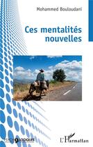 Couverture du livre « Ces mentalités nouvelles » de Bouloudani Mohammed aux éditions L'harmattan