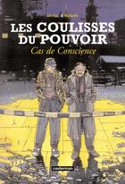 Couverture du livre « Les coulisses du pouvoir - t03 - cas de conscience » de Richelle/Delitte aux éditions Casterman