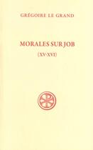 Couverture du livre « Morales sur job (livres xv-xvi) » de Gregoire Le Grand aux éditions Cerf