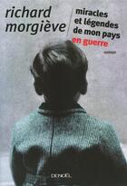 Couverture du livre « Miracles et légendes de mon pays en guerre » de Richard Morgieve aux éditions Denoel