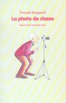 Couverture du livre « La photo de classe » de Pascale Bougeault aux éditions Ecole Des Loisirs