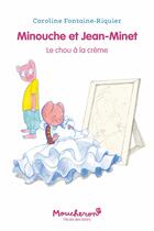 Couverture du livre « Minouche et Jean-Minet : le chou à la crème » de Caroline Fontaine-Riquier aux éditions Ecole Des Loisirs
