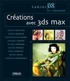 Couverture du livre « Creations avec 3ds max » de Bellefon/Blanche aux éditions Eyrolles