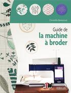 Couverture du livre « Guide de la machine à broder » de Christelle Beneytout aux éditions Eyrolles