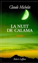 Couverture du livre « La nuit de Calama » de Claude Michelet aux éditions Robert Laffont