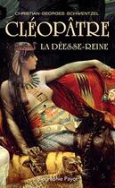 Couverture du livre « Cléopâtre ; la désse reine » de Christian-Georges Schwentzel aux éditions Payot
