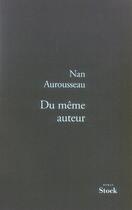Couverture du livre « Du même auteur » de Aurousseau-N aux éditions Stock