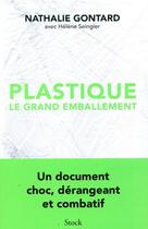 Couverture du livre « Plastique, le grand emballement » de Gontard Nathalie et Helene Seingier aux éditions Stock