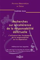 Couverture du livre « Recherches sur la cohérence de la responsabilité délictuelle ; influence des fondements de la responsabilité sur la réparation » de Clothilde Grare aux éditions Dalloz