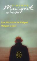 Couverture du livre « Maigret en Vendée ; les vacances de Maigret ; Maigret a peur » de Georges Simenon aux éditions Le Livre De Poche