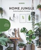 Couverture du livre « Home jungle ; invitez les plantes à la maison » de Sonia Lucano aux éditions Solar