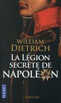 Couverture du livre « La légion secrète de Napoléon » de William Dietrich aux éditions Pocket