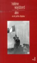 Couverture du livre « Alex ou le porte-drapeau » de Waysbord Helene aux éditions Christian Bourgois