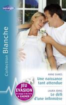 Couverture du livre « Une naissance tant attendue ; le défi d'une infirmière » de Laura Iding et Anne Eames aux éditions Harlequin