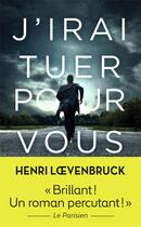 Couverture du livre « J'irai tuer pour vous » de Henri Loevenbruck aux éditions J'ai Lu