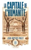 Couverture du livre « La capitale de l'humanité » de Jean-Baptiste Malet aux éditions J'ai Lu