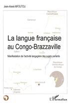 Couverture du livre « La langue française au Congo-Brazzaville » de Jean-Alexis Mfoutou aux éditions L'harmattan