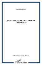 Couverture du livre « Entre le capitole et la roche tarpeienne » de Bernard Nguyen aux éditions Editions L'harmattan