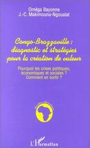 Couverture du livre « Congo-brazzaville : diagnostic et stratégies pour la création de valeur » de Omega Bayonne et J-C Makimouna-Ngoualat aux éditions Editions L'harmattan