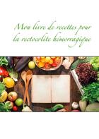 Couverture du livre « Mon livre de recettes pour la rectocolite hémorragique » de Cedric Menard aux éditions Books On Demand