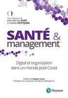 Couverture du livre « Santé et management : digital et organisation dans monde post-Covid » de Jean-Michel Huet et Arlette Petitjean aux éditions Pearson