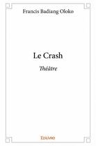 Couverture du livre « Le crash » de Francis Badiang Oloko aux éditions Edilivre