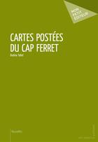 Couverture du livre « Cartes postées du Cap Ferret » de Ondine Tallet aux éditions Mon Petit Editeur