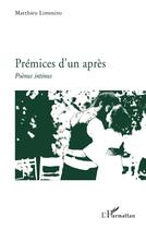 Couverture du livre « Prémices d'un après : poèmes intimes » de Matthieu Limosino aux éditions L'harmattan