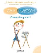 Couverture du livre « Sam & Watson, comme des grands ! » de Berengere Delaporte et Ghislaine Dulier aux éditions Glenat Jeunesse