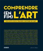 Couverture du livre « Comprendre (enfin) l'art » de John A. Parks aux éditions Pyramyd