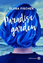 Couverture du livre « Paradise Garden » de Elena Fischer aux éditions Gallmeister