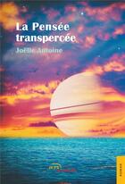 Couverture du livre « La pensée transpercée » de Joelle Antoine aux éditions Jets D'encre