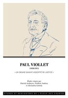 Couverture du livre « Paul viollet, 1840-1914 - un grand savant assoiffe de justice » de Patrick Arabeyre aux éditions Ecole Nationale Des Chartes
