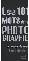 Couverture du livre « Les 101 mots de la photographie à l'usage de tous » de Louis Mesple aux éditions Archibooks