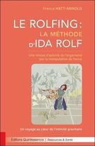 Couverture du livre « Le rolfing : la méthode d'Ida Rolf ; une remise d'aplomb de l'organisme par la manipulation du fascia » de France Hatt-Arnold aux éditions Quintessence