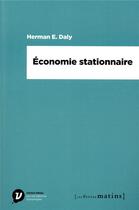 Couverture du livre « Économie stationnaire » de Herman E. Daly aux éditions Les Petits Matins