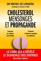 Couverture du livre « Cholestérol, mensonges et propagande » de Michel De Lorgeril aux éditions Thierry Souccar