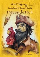 Couverture du livre « Pieces-de-huit » de Fagherazzi/Fraulob aux éditions Le Verger Des Hesperides