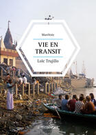 Couverture du livre « Vie en transit » de Loic Trujillo aux éditions Le Texte Vivant