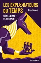 Couverture du livre « Les explorateurs du temps Tome 1 : sur la piste de Pharaon » de Alain Surget aux éditions Abc Melody