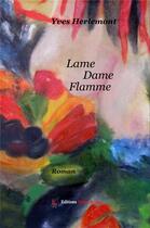 Couverture du livre « Lame dame flamme » de Yves Herlemont aux éditions Editions Encre Rouge