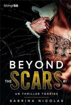 Couverture du livre « Beyond the scars - tome 1 - un thriller torride » de Nicolas Sabrina aux éditions Shingfoo