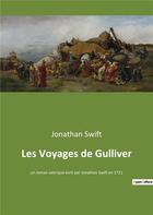 Couverture du livre « Les voyages de gulliver - un roman satirique ecrit par jonathan swift en 1721 » de Jonathan Swift aux éditions Culturea