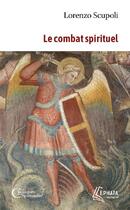 Couverture du livre « Le combat spirituel » de Lorenzo Scupoli aux éditions Ephata