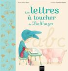 Couverture du livre « Les lettres à toucher de Balthazar » de Marie-Helene Place et Caroline Fontaine-Riquier aux éditions Hatier