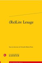 Couverture du livre « (re)lire Lesage » de Christelle Bahier-Porte et Collectif aux éditions Classiques Garnier