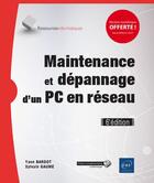 Couverture du livre « Maintenance et dépannage d'un PC en réseau (6e édition) » de Sylvain Gaume et Yann Bardot aux éditions Eni
